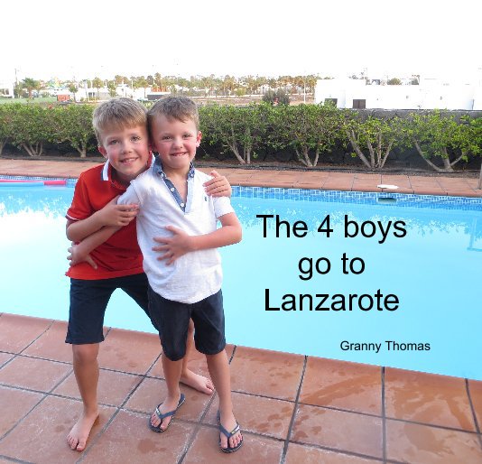View The 4 boys go to Lanzarote by Granny Thomas