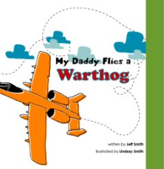 My Daddy Flies a Warthog (hardcover) book cover