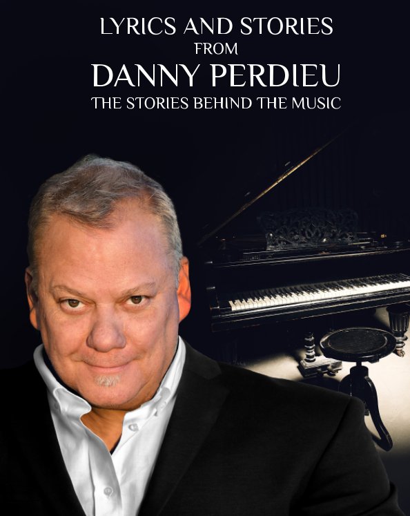 Ver Lyrics And Stories from Danny Perdieu. the DELUXE HARDCOVER EDITION por Danny Perdieu