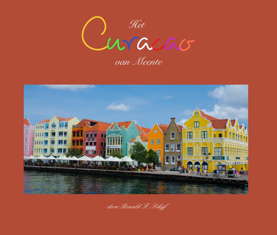 View Het Curacao van Meente by Ronald F. Schijf