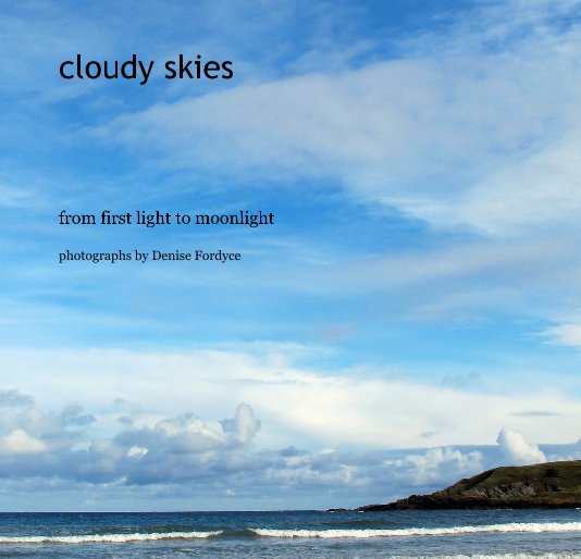 View cloudy skies by Denise Fordyce