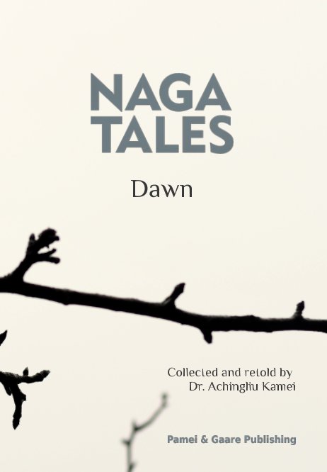 View Naga Tales "Dawn" by Dr. Achingliu Kamei