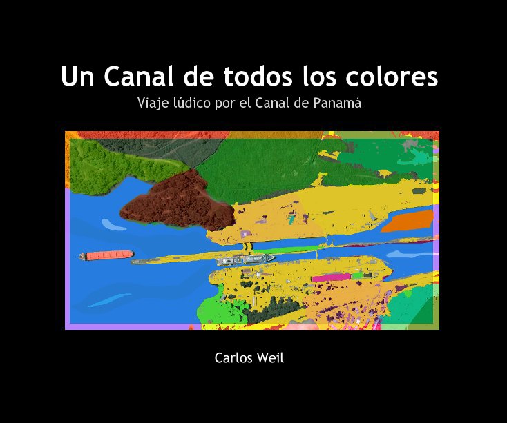 View Un Canal de todos los colores by Carlos Weil