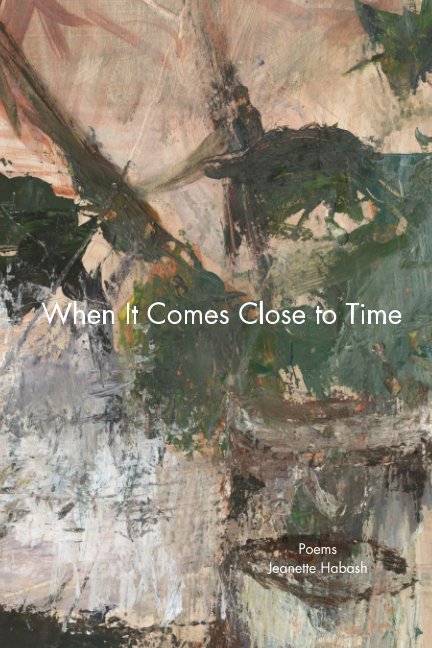 View When It Comes Close To Time by Jeanette Habash
