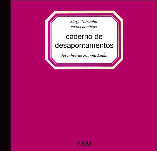 Ver caderno de desapontamentos por Jörge de Sousa Noronha