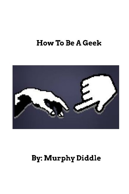 Bekijk How To Be A Geek op Murphy Diddle