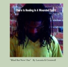 "Blind But Now I See"   By Larcenia K Cromwell book cover