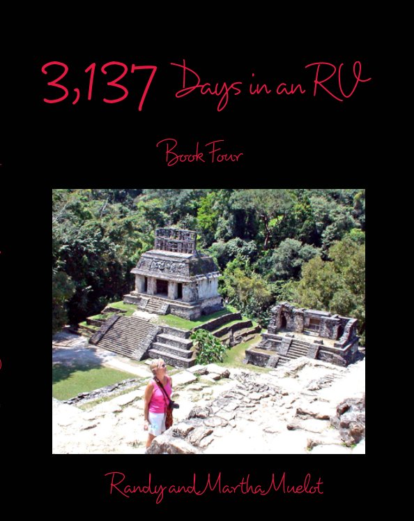 View 3,137 Days in an RV: Book Four by Randy and Martha Muelot