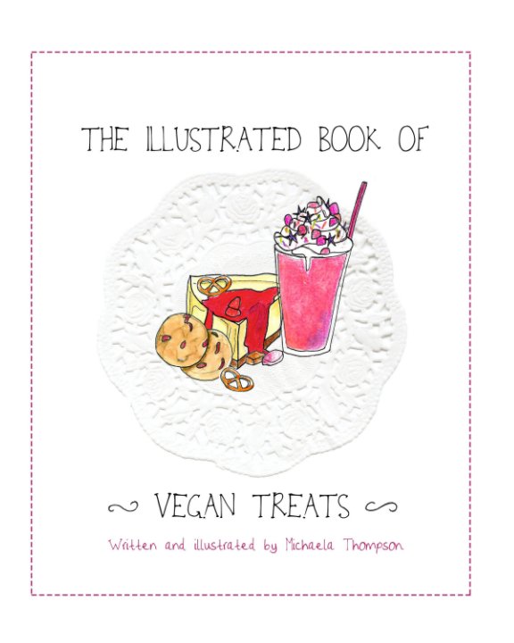 Ver The Illustrated Book of Vegan Treats por Michaela Thompson, James Wildberg (photographer)