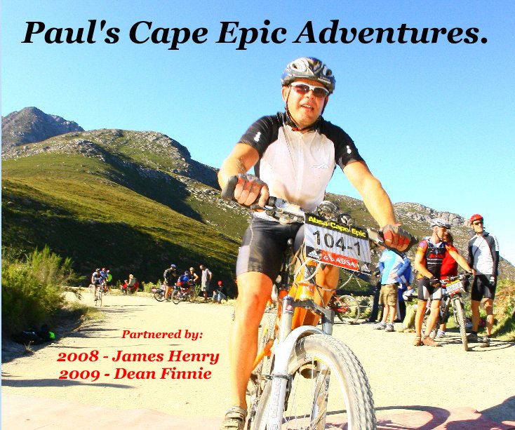 Paul's Cape Epic Adventures. Partnered by: 2008 - James Henry 2009 - Dean Finnie nach Juju anzeigen