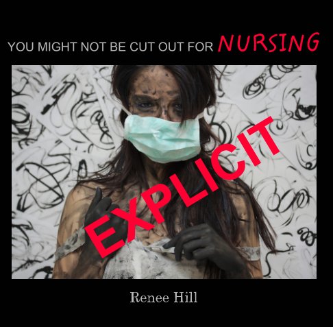 View You Might Not Be Cut Out For Nursing by Renee Hill