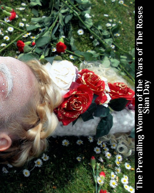 View The Prevailing Women of the Wars of the Roses by Sian Day