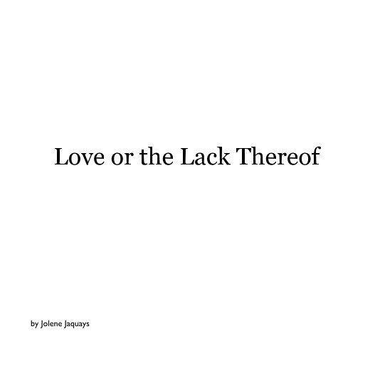 Ver Love or the Lack Thereof por Jolene Jaquays