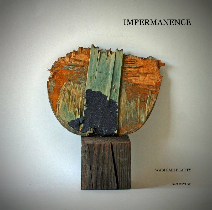 Visualizza IMPERMANENCE di DAN MEYLOR