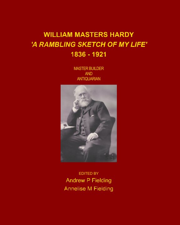 Ver William Masters Hardy - A Rambling Sketch of My Life 1836 - 1921 por AM Fielding, AP Fielding
