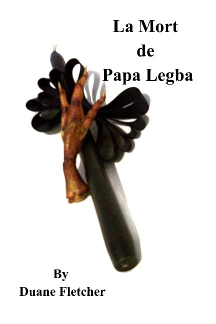 View La Mort de Papa Legba by Duane Fletcher