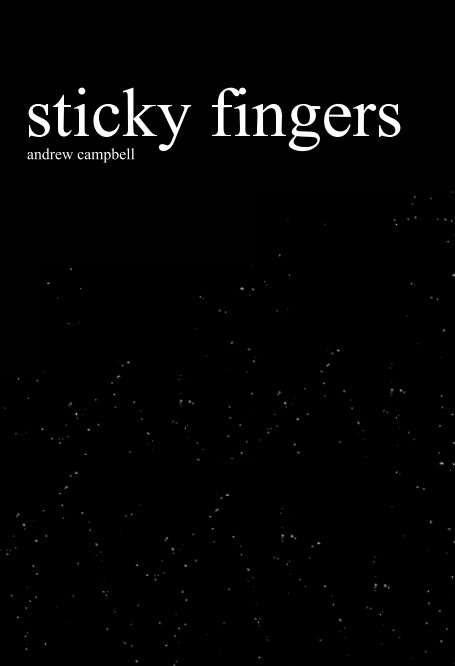 View Sticky Fingers by Andrew Campbell