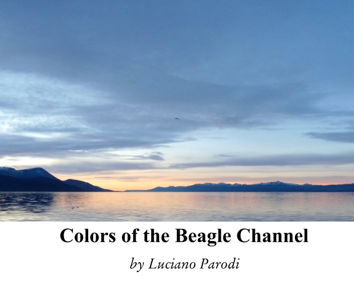 View Colors of the Beagle Channel by Luciano Parodi