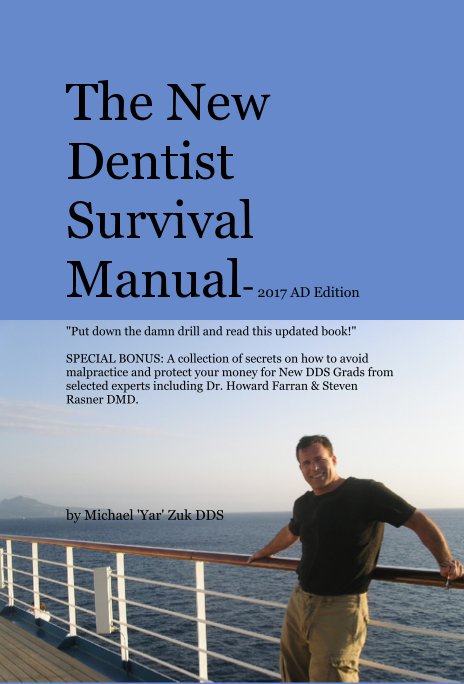 Ver The New Dentist Survival Manual- 2017 AD Edition por Michael 'Yar' Zuk DDS