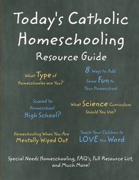 Today's Catholic Homeschooling Resource Guide book cover