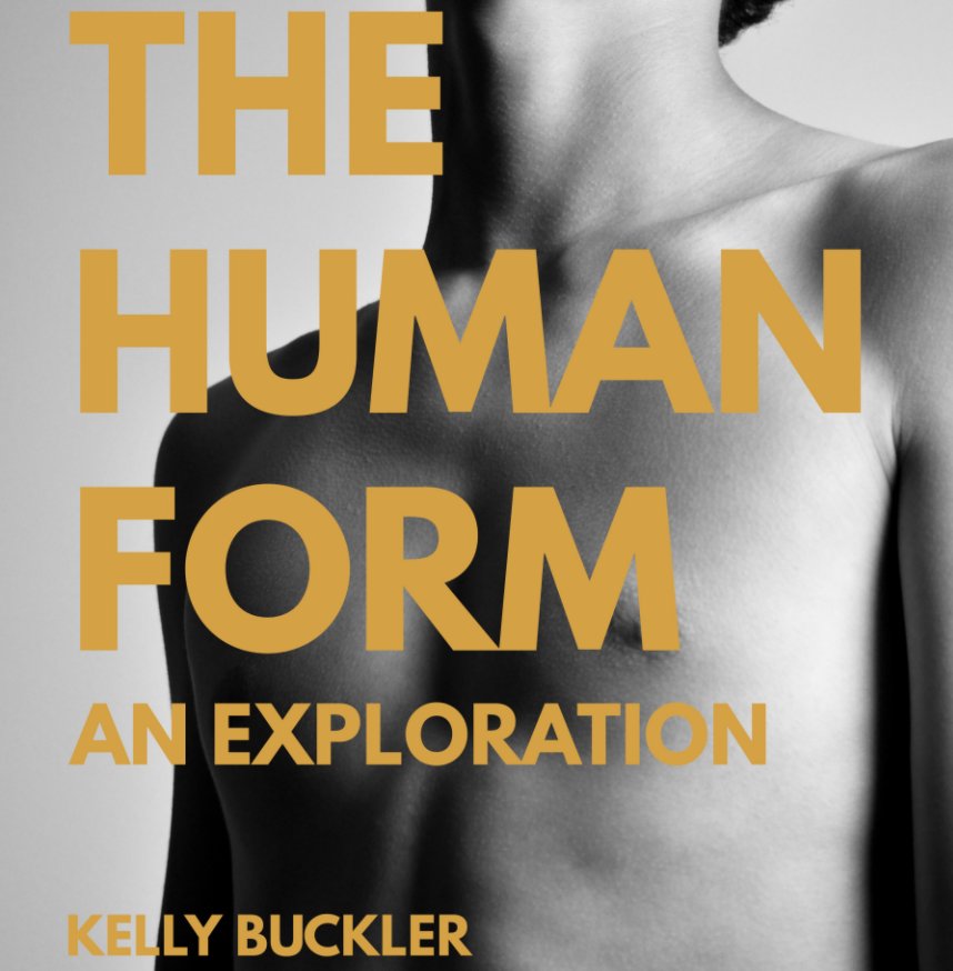 View The Human Form by Kelly Buckler