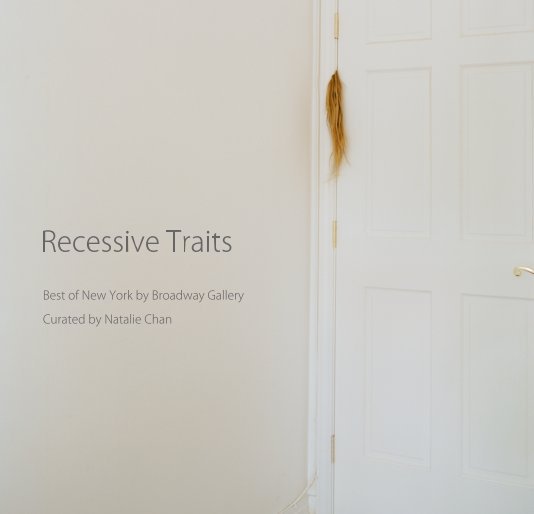 Ver Recessive Traits por Curated by Natalie Chan