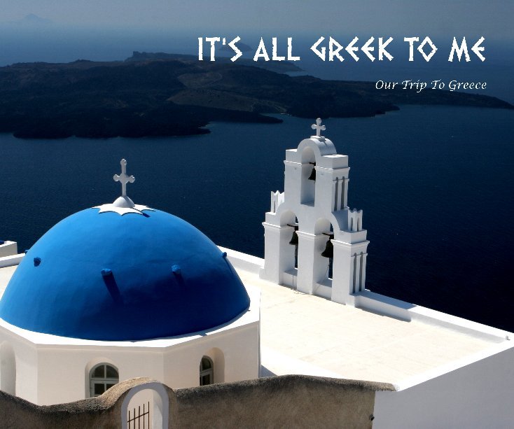 View IT'S ALL GREEK TO ME by Wei Yearous