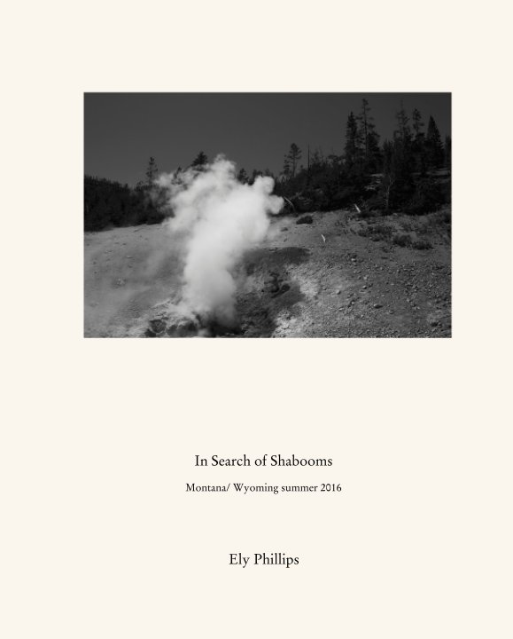 Bekijk In Search of Shabooms  Montana/ Wyoming summer 2016 op Ely Phillips