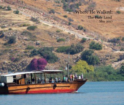 Where He Walked: The Holy Land May 2017 book cover