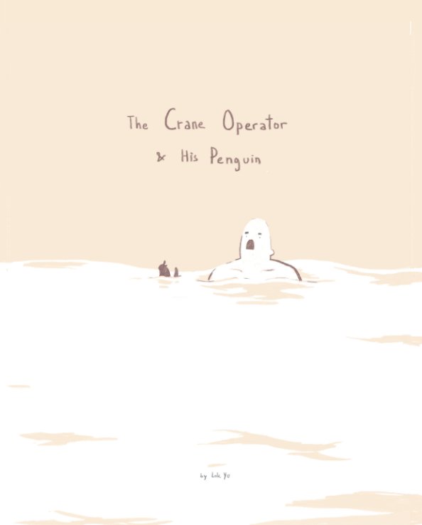 Visualizza The Crane Operator and His Penguin di Lok Yu