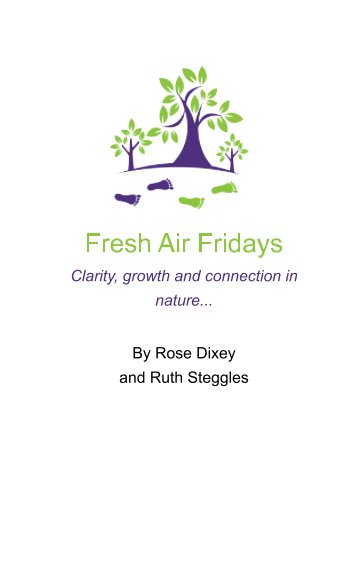 View Fresh Air Fridays Simple life changing ideas by Ruth Steggles, Rose Dixey
