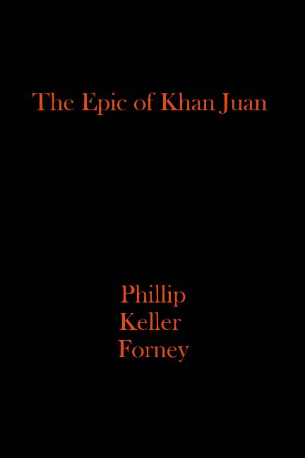 View The Epic of Khan Juan by Phillip Keller Forney