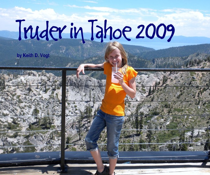 View Truder in Tahoe 2009 by Keith D. Vogt