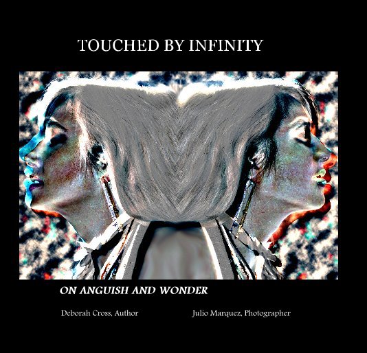 View TOUCHED BY INFINITY by Deborah Cross, Author Julio Marquez, Photographer