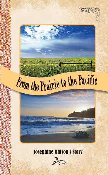 View From the Prairie to the Pacific by Josephine Ohlson