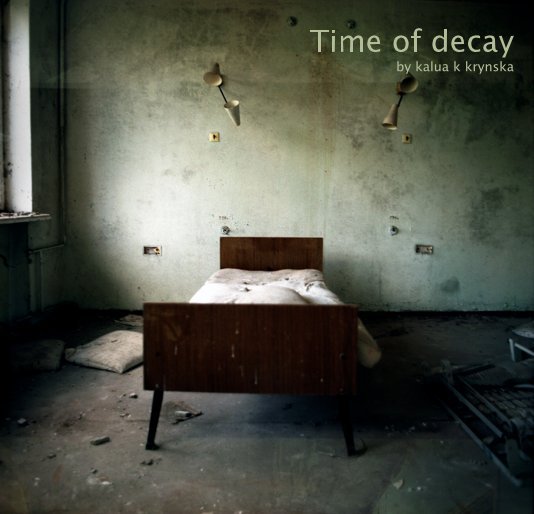 Ver Time of decay by kalua k krynska por Kasia Krynska