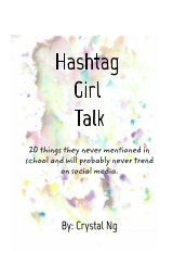 Hashtag Girl Talk: 20 things they never mentioned in school and will probably never trend on social media. book cover