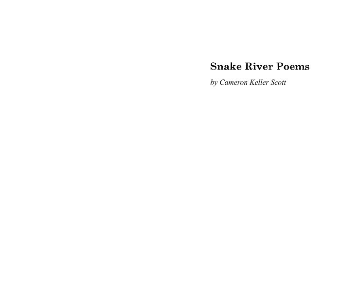 View Snake River Poems by Cameron Keller Scott, Photos Kendrick Moholt, Terry Donnelly