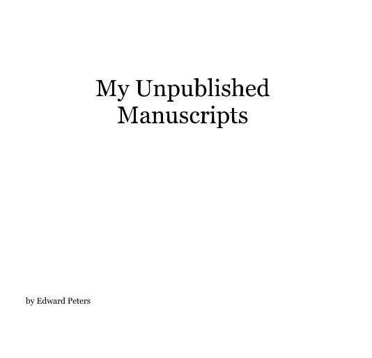 Ver My Unpublished Manuscripts por Edward Peters