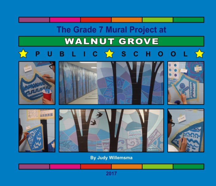 View The Grade 7 Mural Making Project at Walnut Grove Public School - 2017 by Judy Willemsma