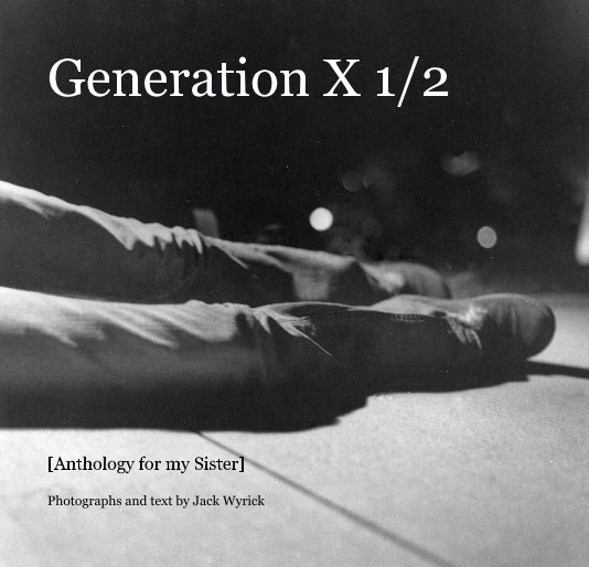 Bekijk Generation X 1/2 op Photographs and text by Jack Wyrick