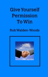 Give Yourself Permission To Win book cover