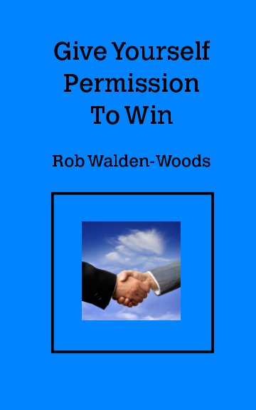 View Give Yourself Permission To Win by Rob Walden-Woods