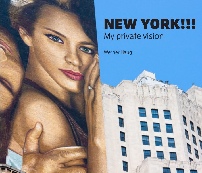View New York!!! My Private Vision by Werner Haug