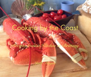 Cooking by the Coast   Recipes from a Kitchen in Brittany book cover