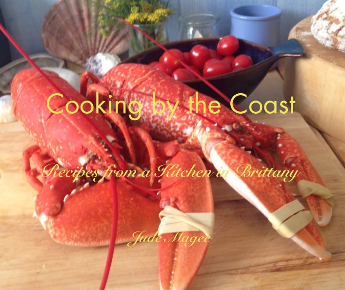 Cooking by the Coast   Recipes from a Kitchen in Brittany nach Jude Magee anzeigen
