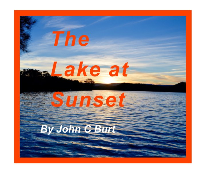 Ver The Lake at Sunset por John C Burt