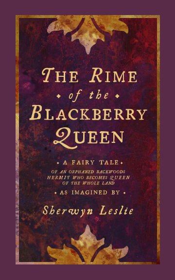 Bekijk The Rime of the Blackberry Queen (Softcover) op Sherwyn Leslie
