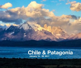 Chile & Patagonia January 19 - 28, 2017 book cover