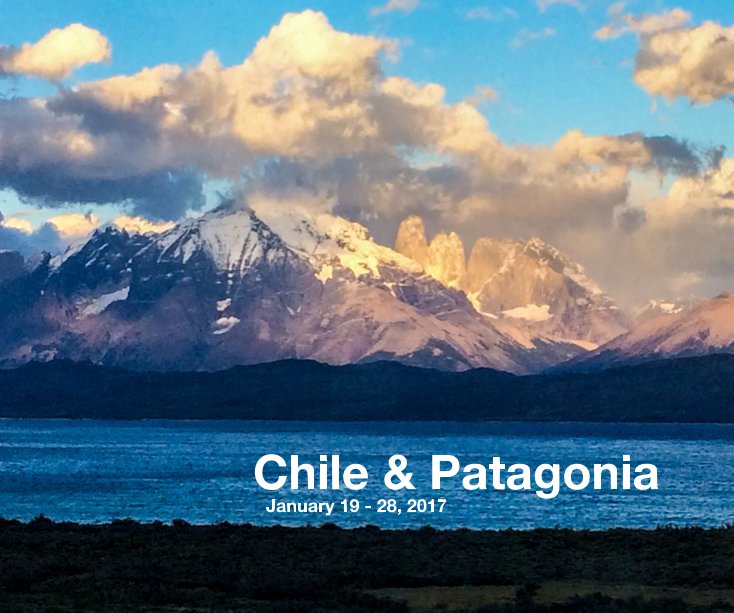 Bekijk Chile & Patagonia January 19 - 28, 2017 op Richard Leonetti